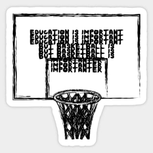 education is important but basketball is importanter Sticker